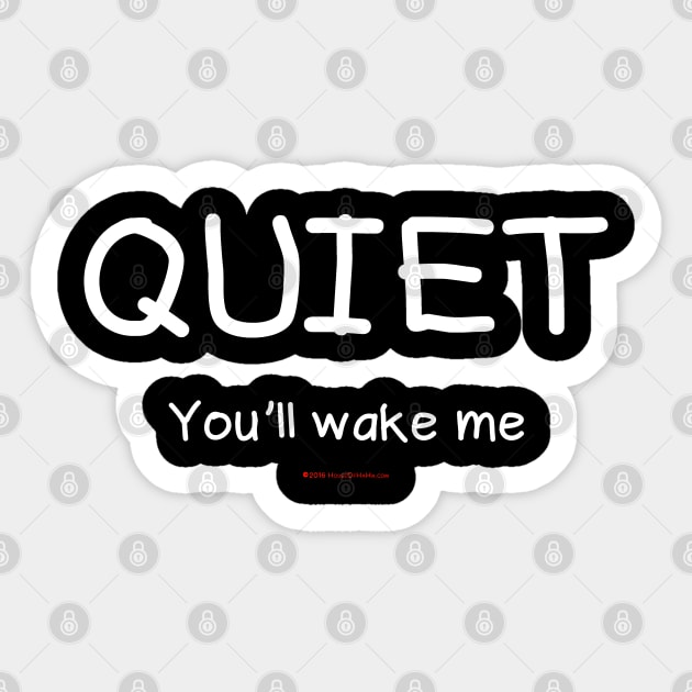 Quiet You'll Wake Me Sticker by House_Of_HaHa